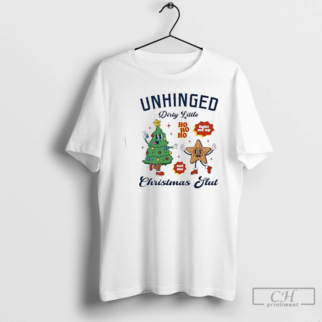 Premium Unhinged Dirty Little Ho Ho Ho Christmas Slut T-Shirts, Hoodie, Sweatshirt | PopFlextees.com