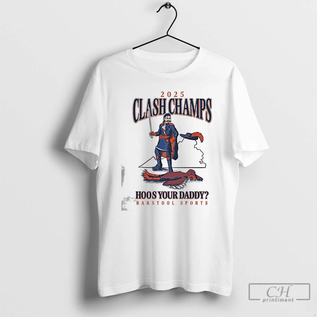 Premium Virginia Cavaliers 2025 Clash Champs Hoos Your Daddy T-Shirts, Hoodie, Sweatshirt | PopFlextees.com