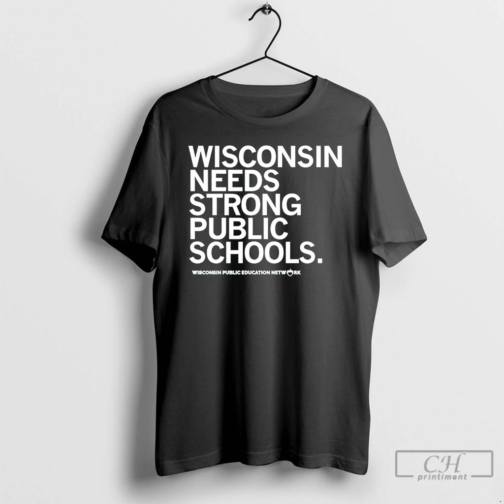 Premium Wpen Wisconsin Needs Strong Public Schools T-Shirts, Hoodie, Sweatshirt | PopFlextees.com