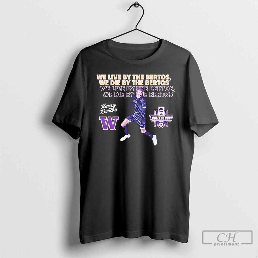 Premium We Live And We Die By The Harrison Bertos Washington Huskies T Shirts Sweater Hoodie, Sweatshirt | PopFlextees.com