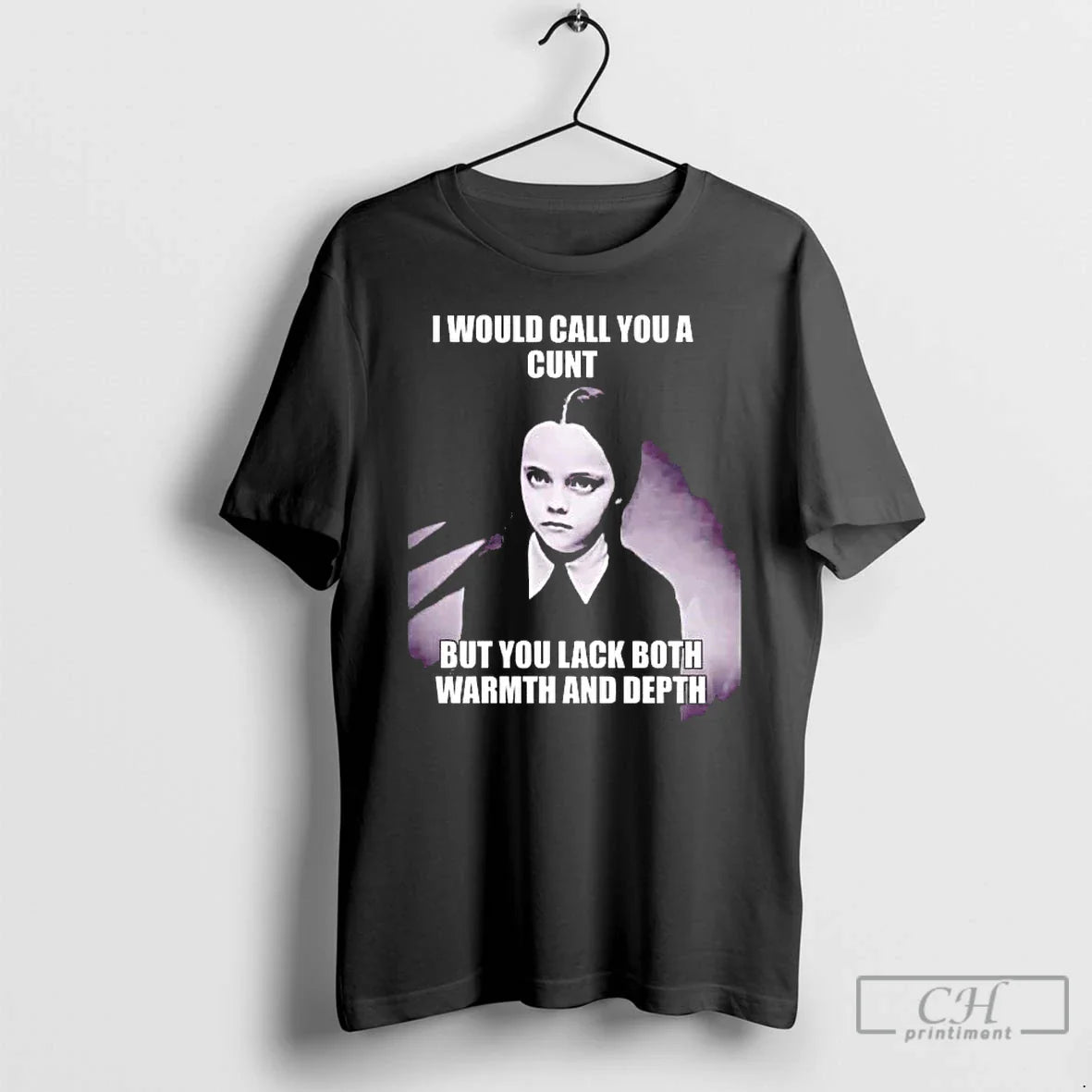 Wednesday Addams I Would Call You Cunt But You Lack Both Warmth T-Shirts, Hoodie, Sweatshirt