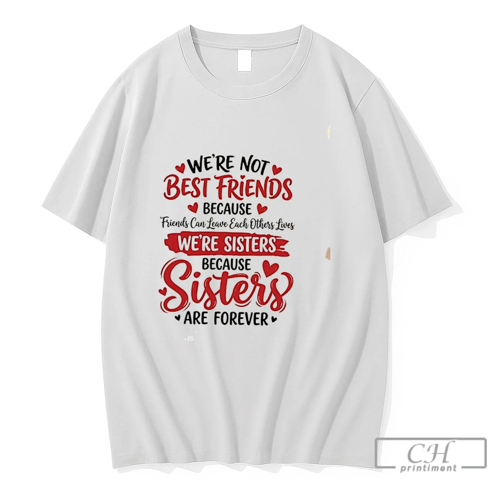 Premium Were Not Best Friends Because Friends Can Leave Each Others Lives Tee T Shirts