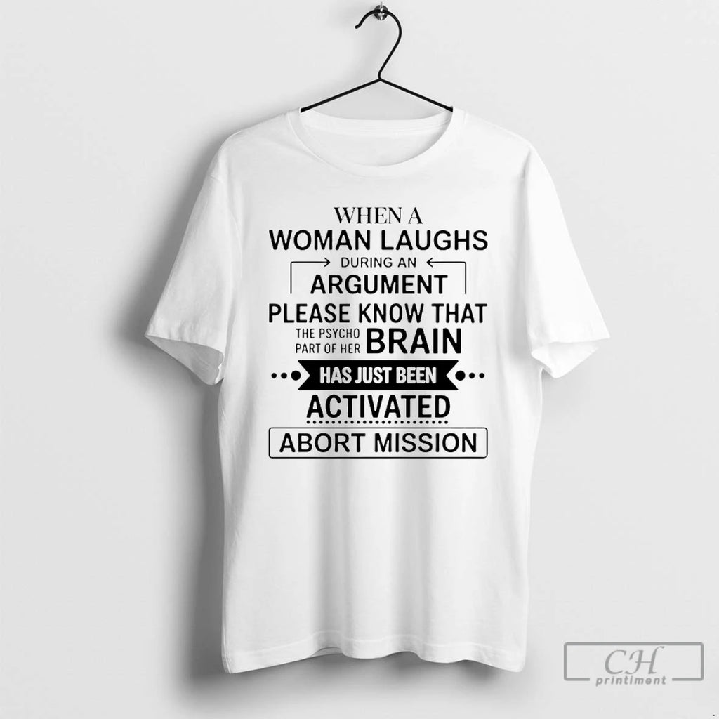 Premium When A Woman Laughs During An Argument Please Know That The Psycho Brain T-Shirts, Hoodie, Sweatshirt