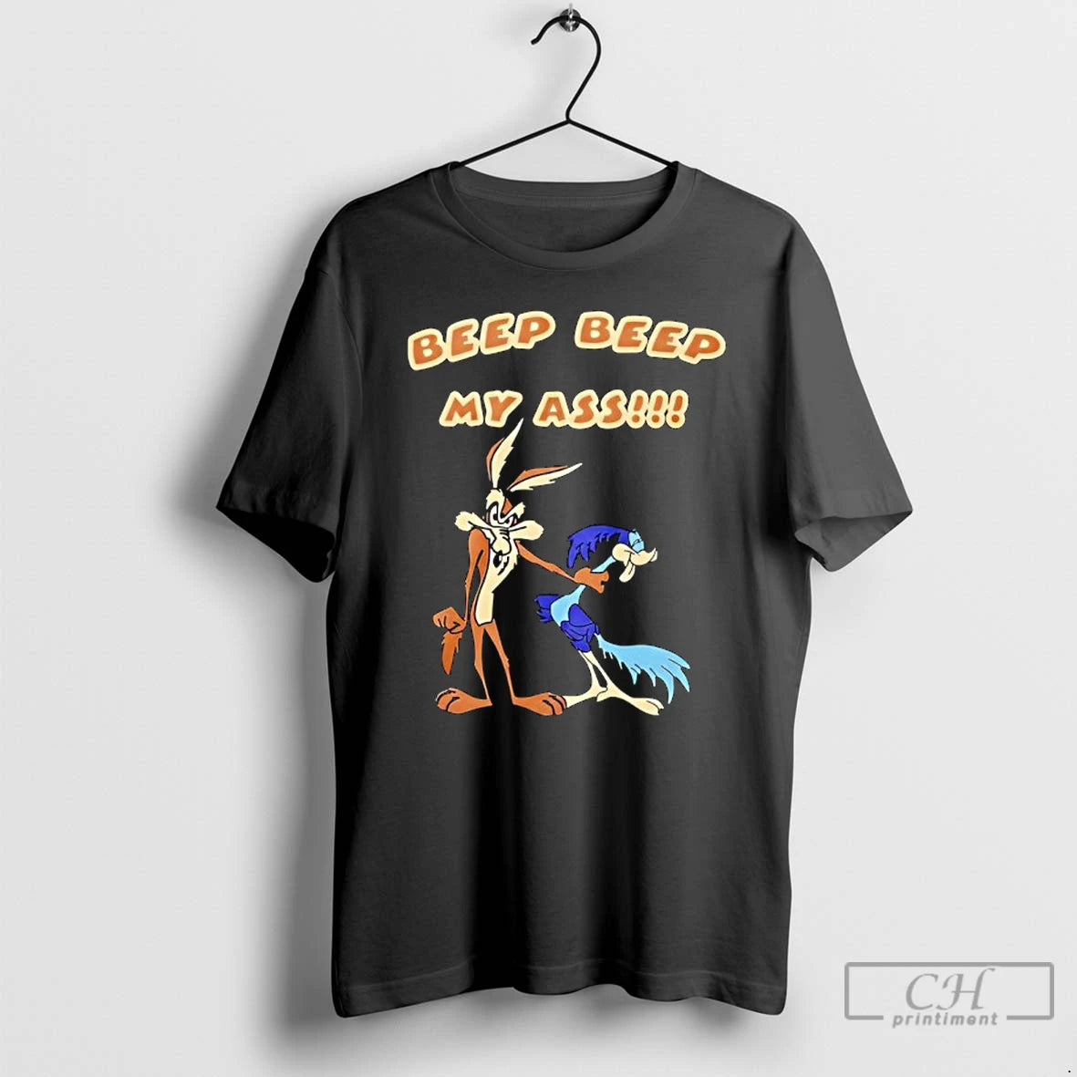 Premium Wile E Coyote And Road Runner Beep Beep My Ass T-Shirts, Hoodie, Sweatshirt | PopFlextees.com