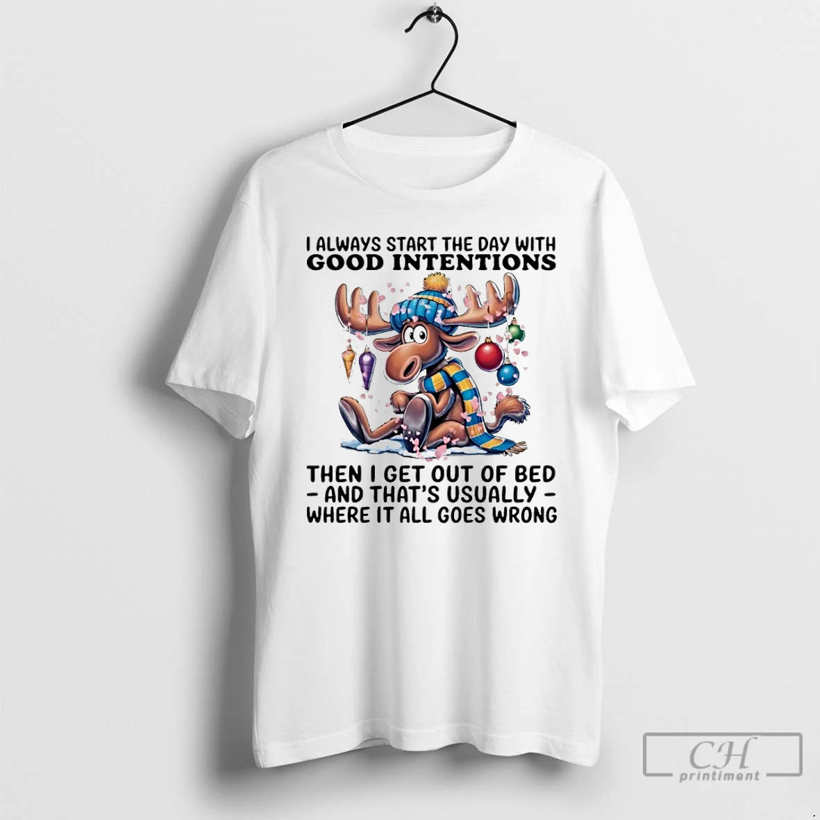Premium Winter Moose I Always Start The Day With Good Intentions Then I Get Out T-Shirts, Hoodie, Sweatshirt