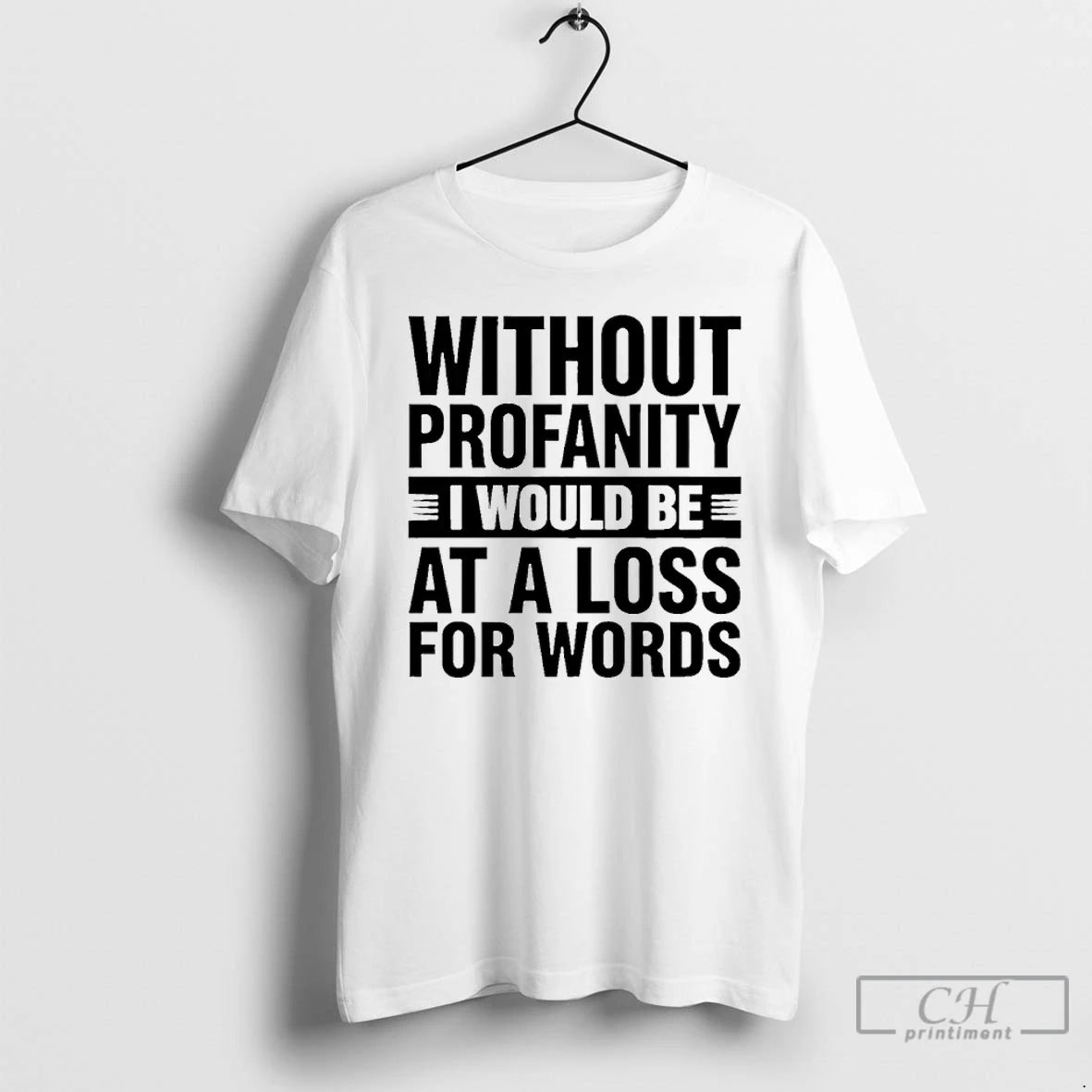 Premium Without Profanity I Would Be At A Loss For Words T-Shirts, Hoodie, Sweatshirt | PopFlextees.com