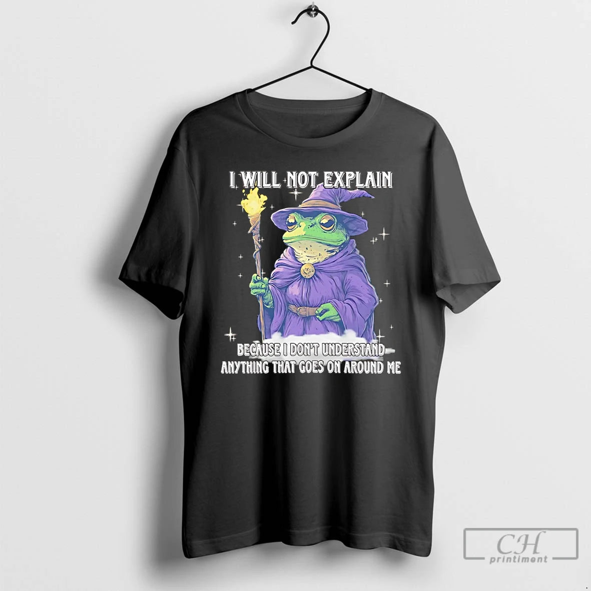 Premium Wizard Frog I Will Not Explain Because I Dont Understand Anything That Goes On T-Shirts, Hoodie, Sweatshirt