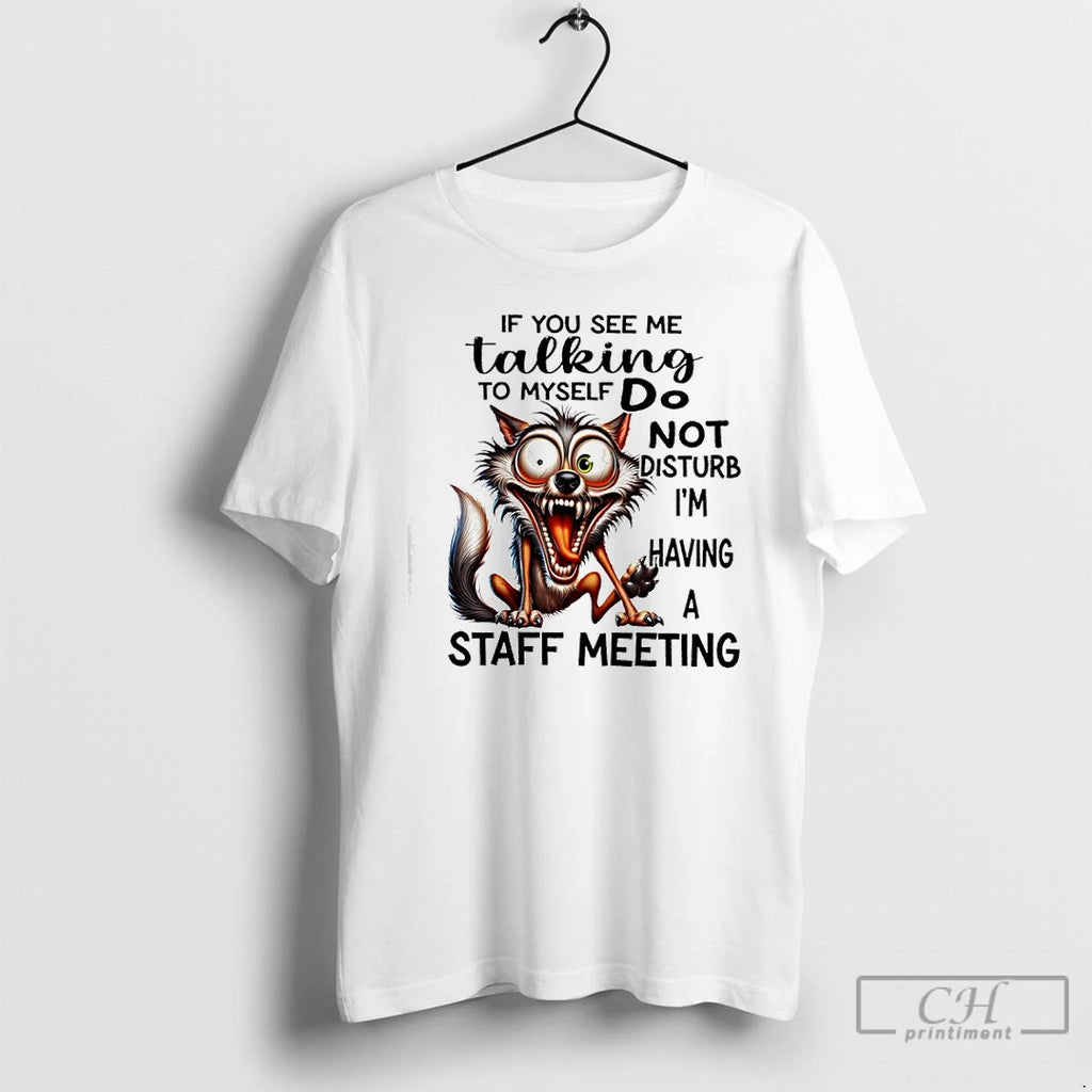 Premium Wolf If You See Me Talking To Myself Do Not Disturb Im Having T-Shirts, Hoodie, Sweatshirt | PopFlextees.com