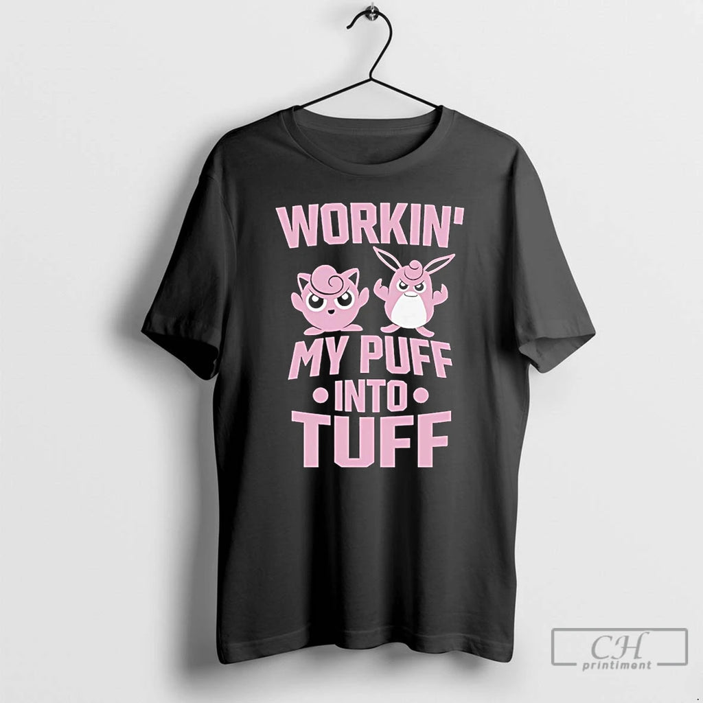 Premium Working My Puff Into Tuff T-Shirts, Hoodie, Sweatshirt | PopFlextees.com