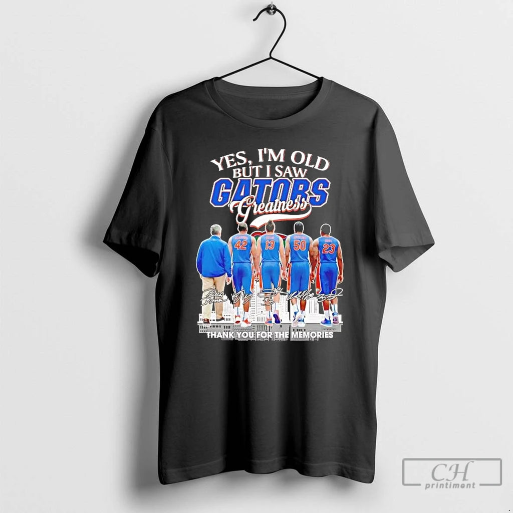 Premium Yes Im Old But I Saw Gators Greatness Team Players T-Shirts, Hoodie, Sweatshirt | PopFlextees.com