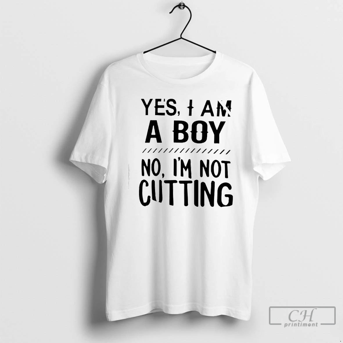 Premium Yes I Am A Boy No Im Not Cutting T-Shirts, Hoodie, Sweatshirt | PopFlextees.com