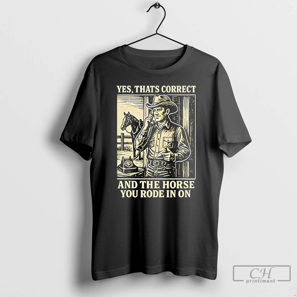 Premium Yes Thats Correct And The Horse You Rode In On Cowboy T Shirts Sweater Hoodie, Sweatshirt | PopFlextees.com
