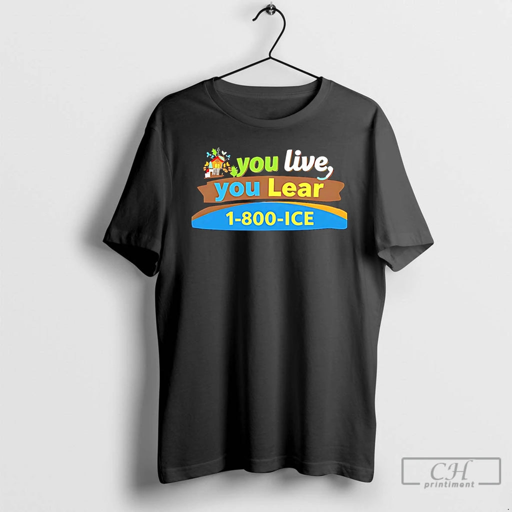 Premium You Live You Lear 1 800 Ice T-Shirts, Hoodie, Sweatshirt | PopFlextees.com