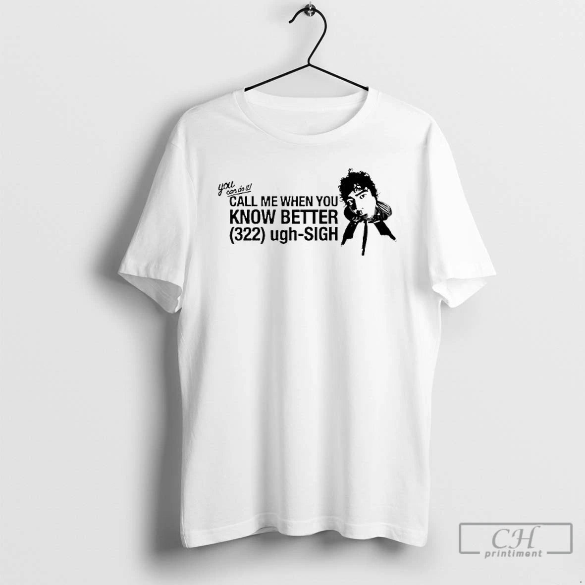 Premium You Can Do It Call Me When You Know Better T-Shirts, Hoodie, Sweatshirt | PopFlextees.com