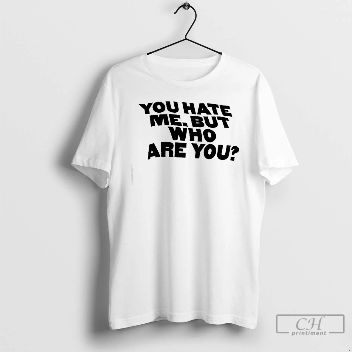 Premium You Hate Me But Who Are You T-Shirts, Hoodie, Sweatshirt | PopFlextees.com