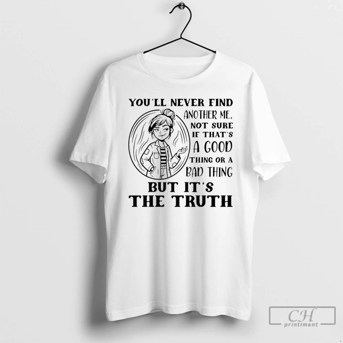 Premium Youll Never Find Another Me Not Sure If Thats A Good Thing Or T-Shirts, Hoodie, Sweatshirt | PopFlextees.com