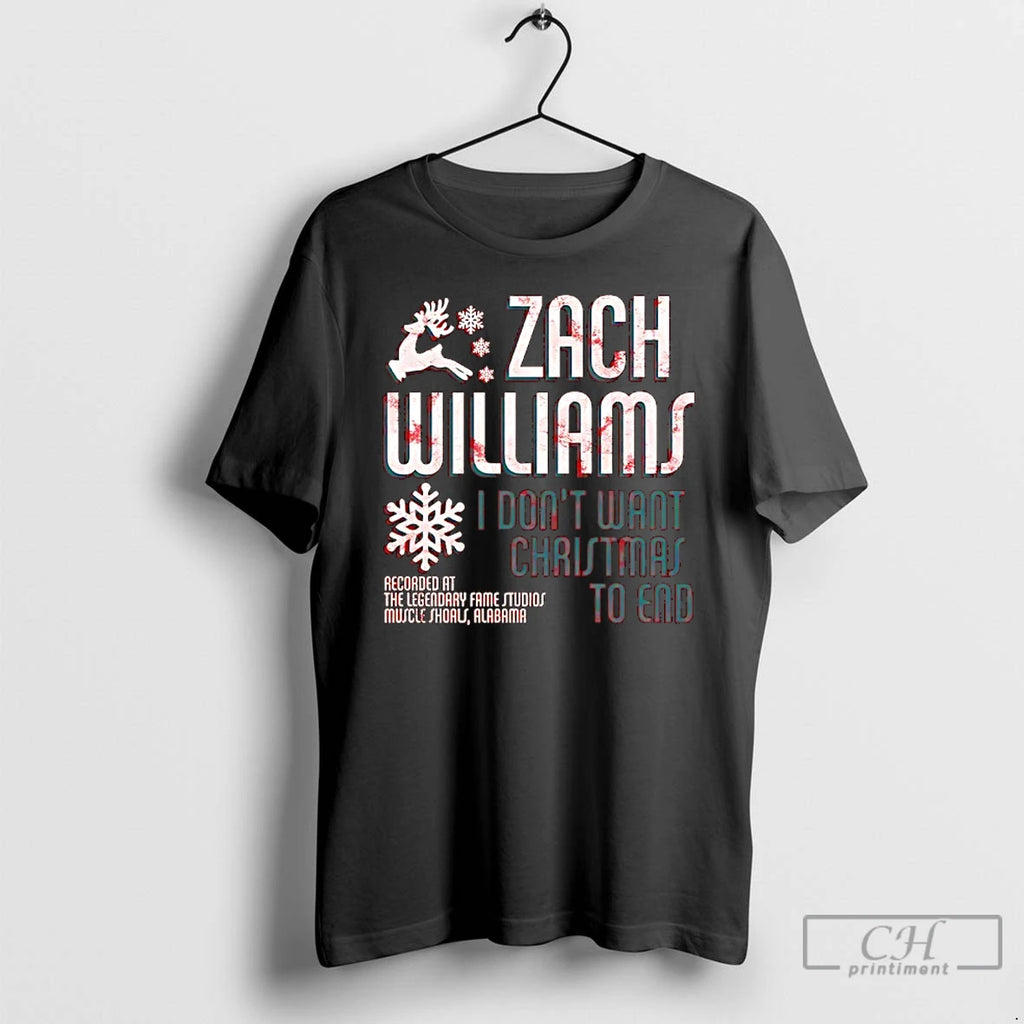 Premium Zach Williams I Dont Want Christmas To End T-Shirts, Hoodie, Sweatshirt | PopFlextees.com