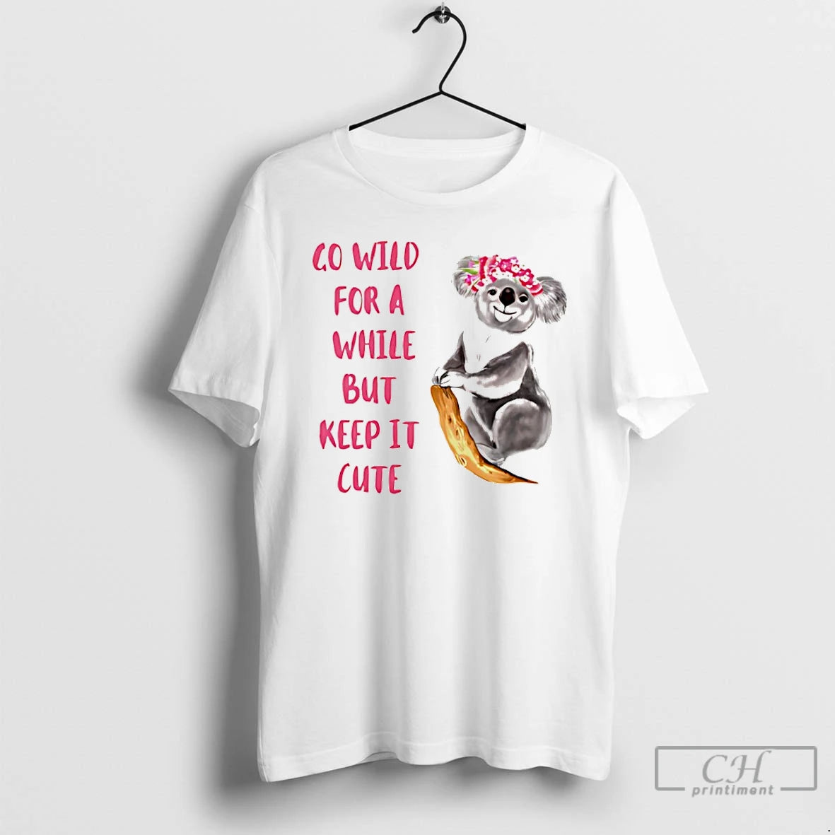 Premium Koala Go Wild For A While But Keep It Cute T-Shirts, Hoodie, Sweatshirt | PopFlextees.com