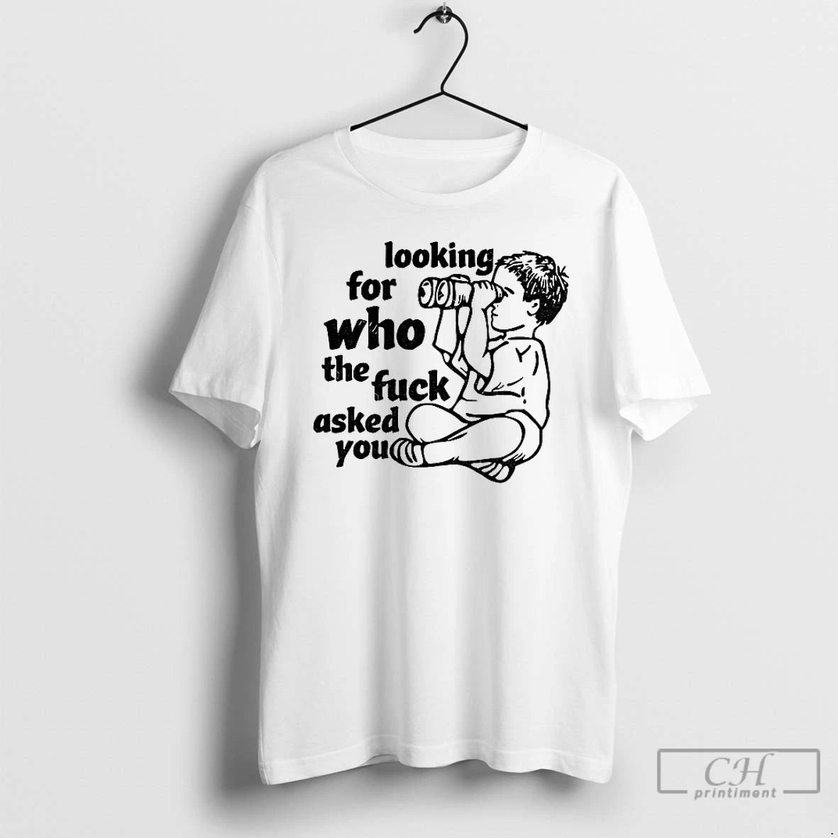 Premium Looking For Who The Fuck Asked You Vintage T-Shirts, Hoodie, Sweatshirt | PopFlextees.com