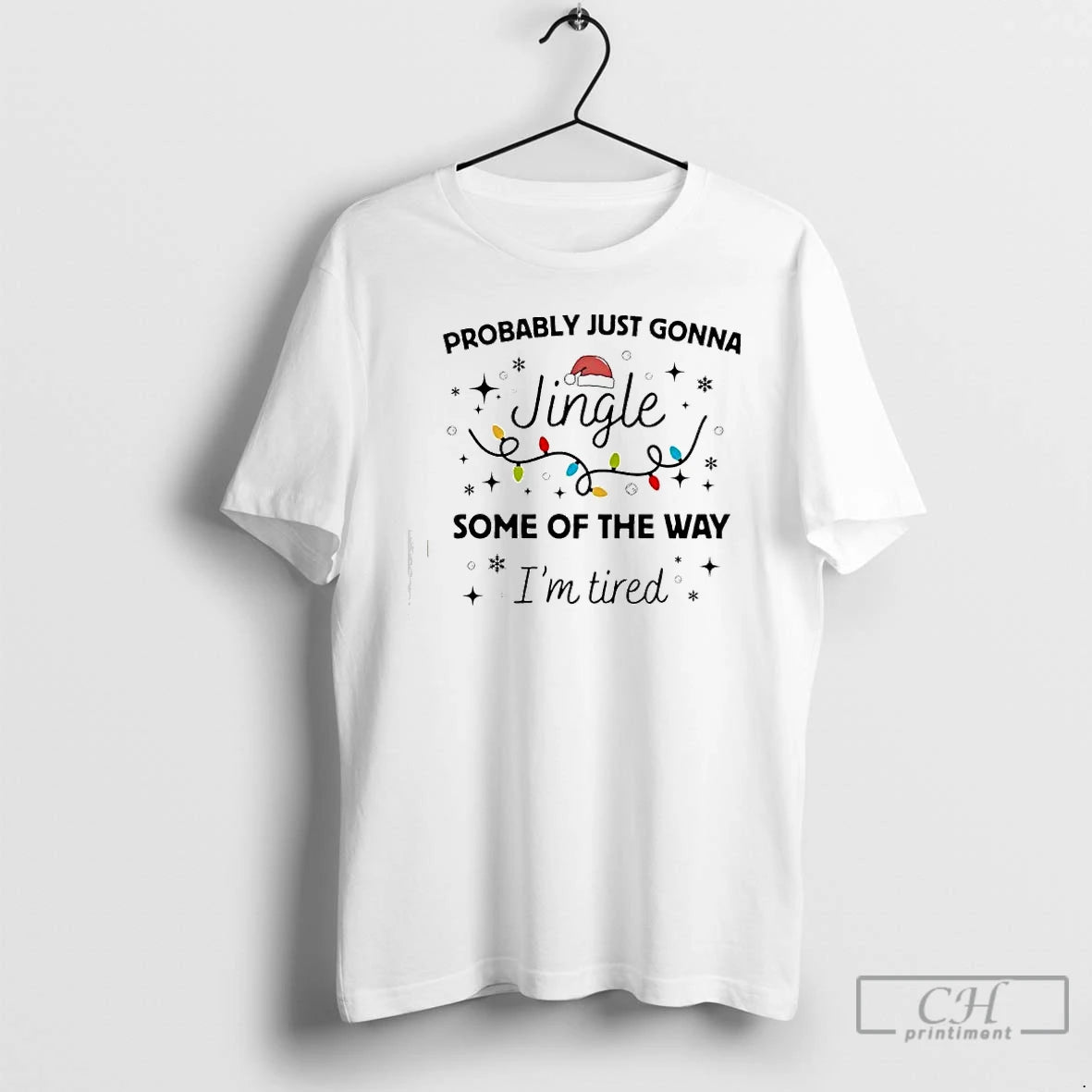 Pprobably Just Gonna Jingle Some Way Im Tired T-Shirts, Hoodie, Sweatshirt