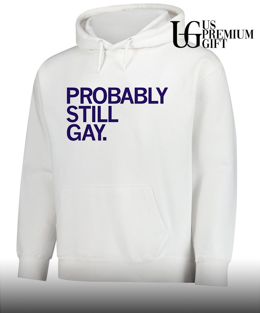 Probably Still Gay shirt