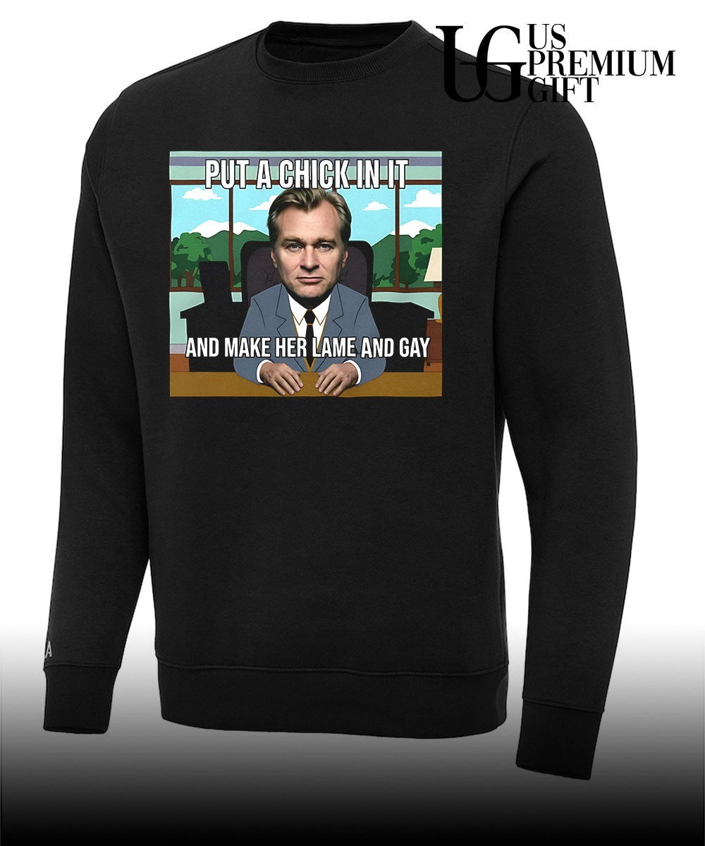 Put a chick in it and make her lame and Gay Christopher Nolan meme shirt