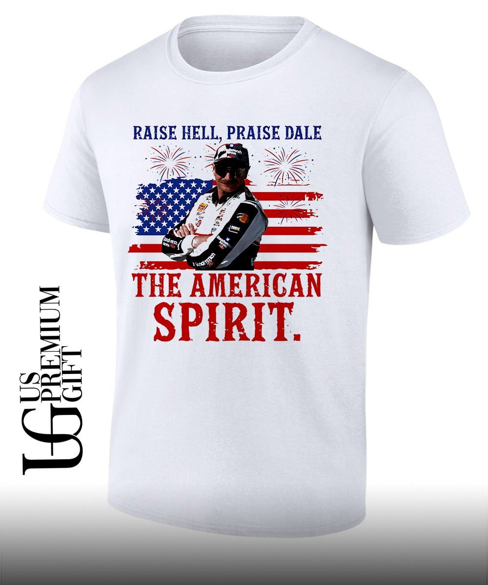 Raise Hell Praise Dale The American Spirit 4th of July shirt