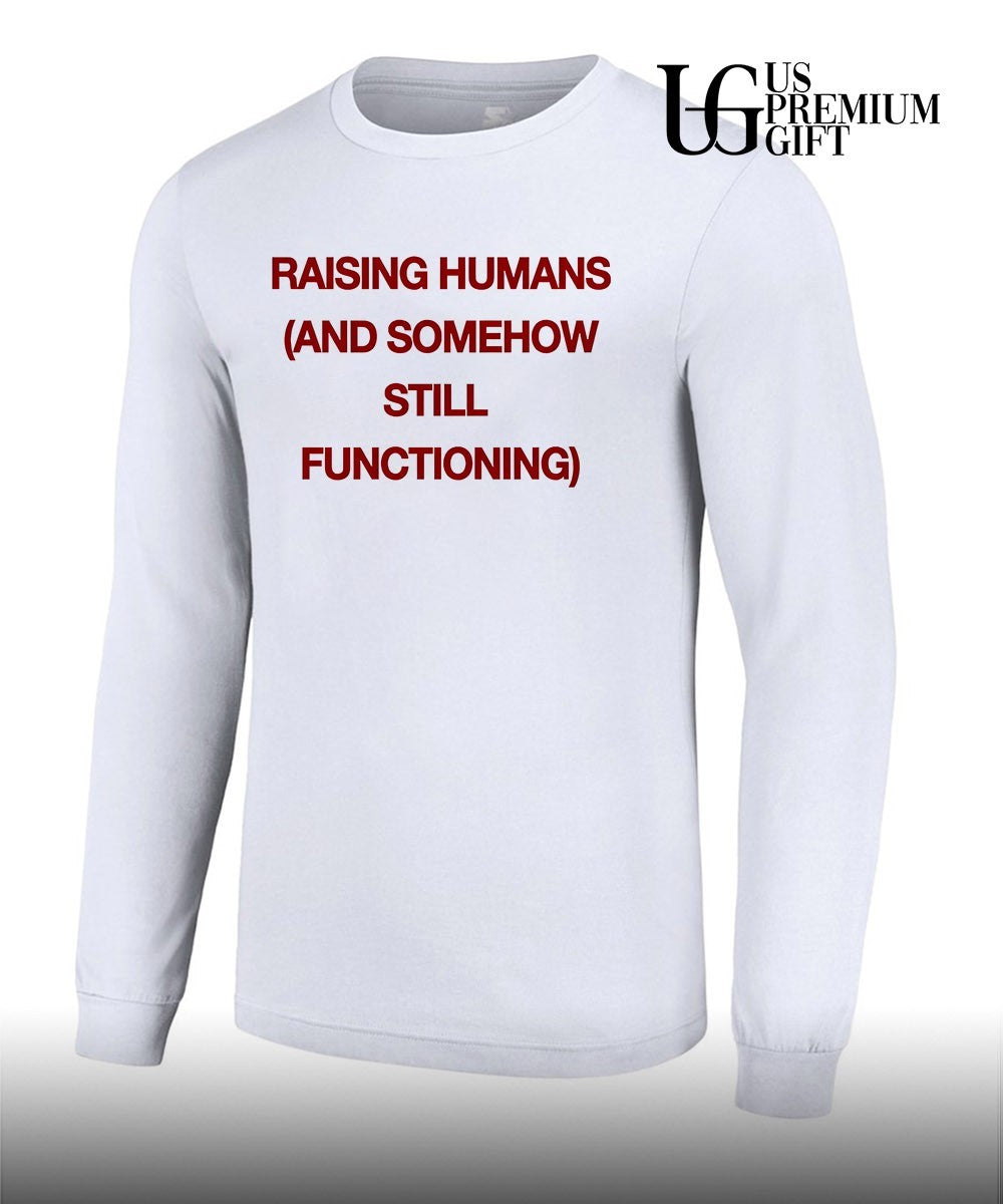 Raising humans and somehow still functioning shirt