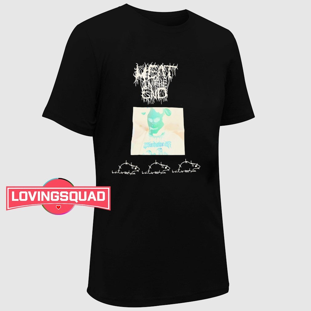 Rat meat in the end shirt