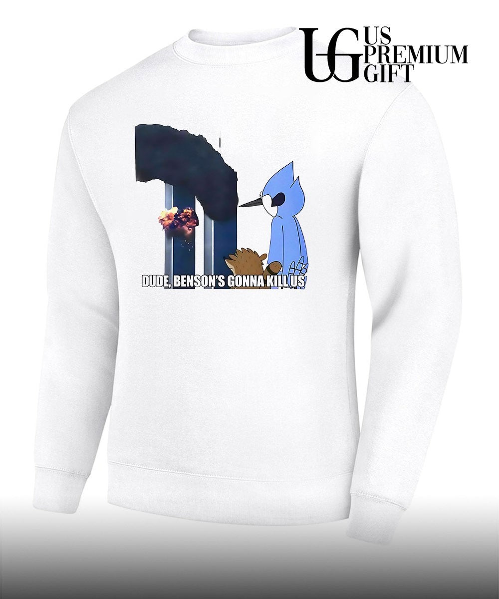 Regular Show Mordecai Rigby September 11 Attacks Dude Benson_s Gonna Kill Us shirt