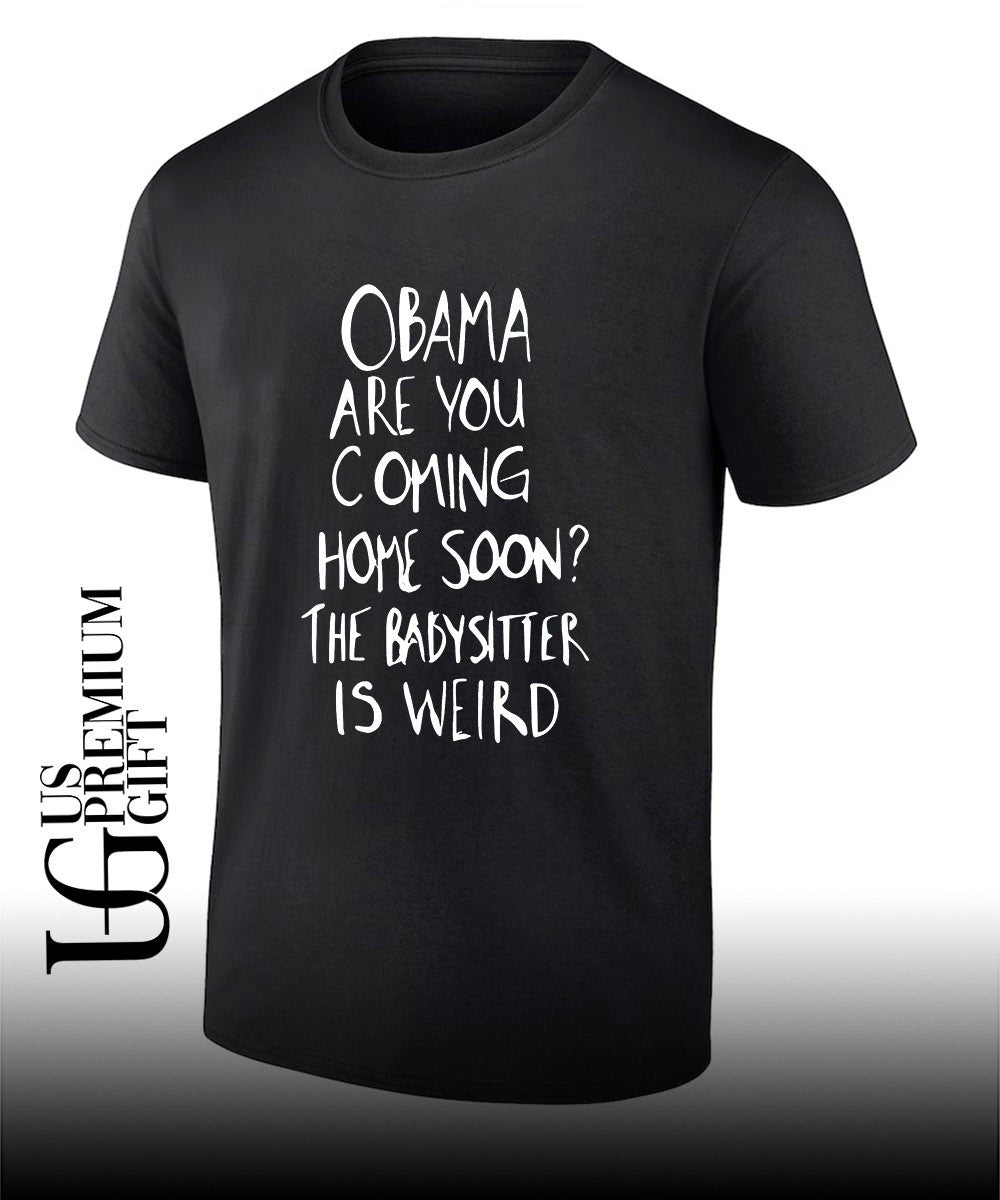 Robert De Niro Obama are you coming home soon the babysitter is weird shirt