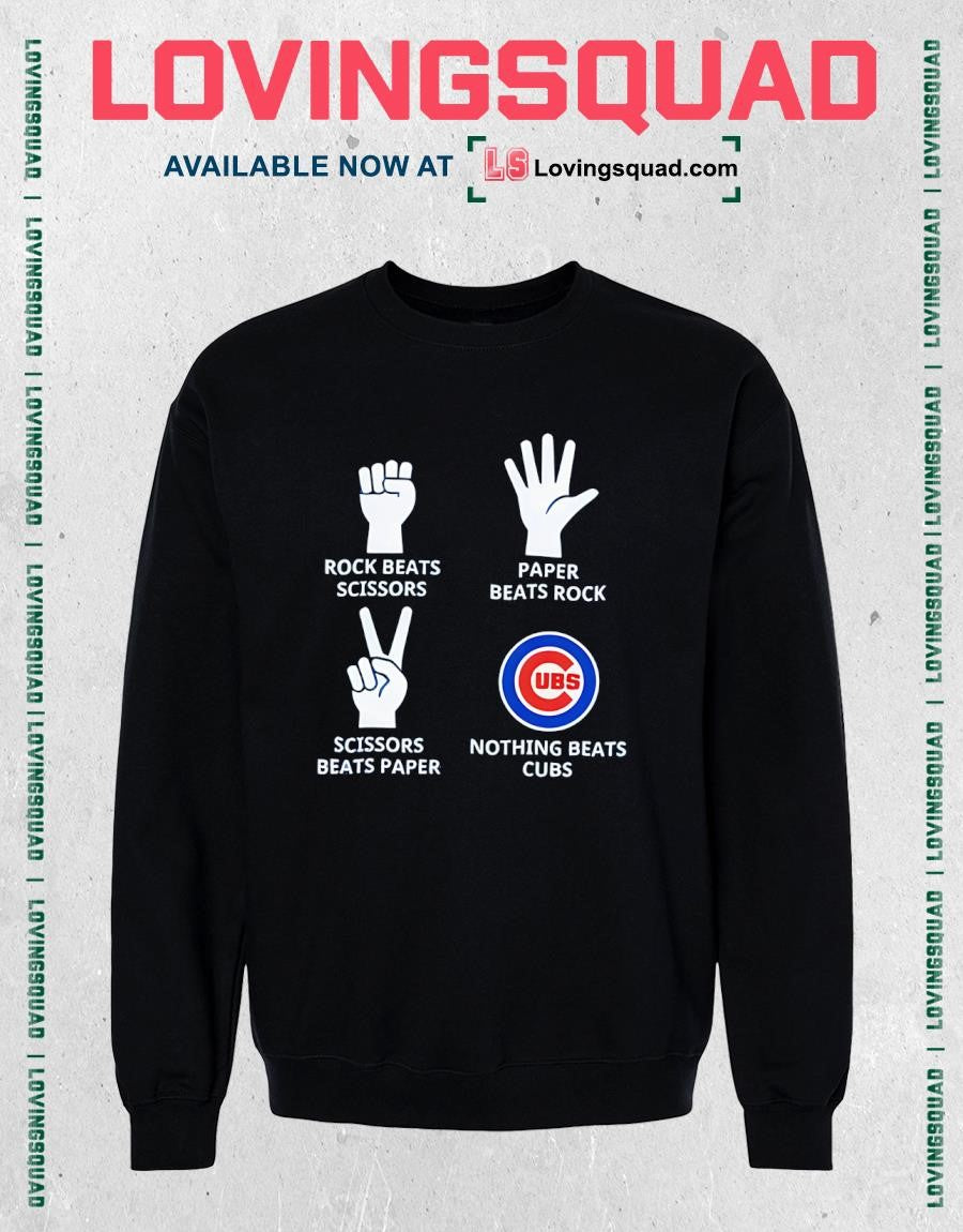 Rock Beats Scissors Scissors Beats Paper Paper Beats Rock Ubs Nothing Beats Cubs Shirt