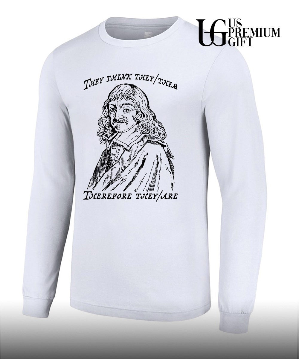 René Descartes they think they them therefore they shirt