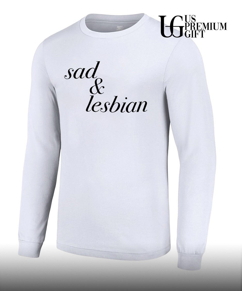 Sad and Lesbian shirt