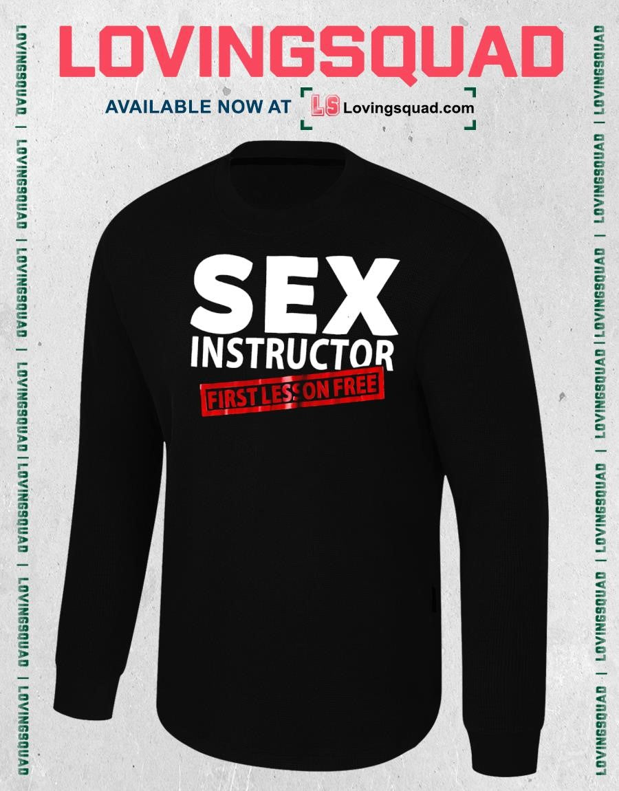 Sex Instructor First Less On Free shirt