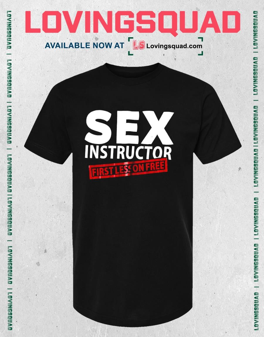 Sex Instructor First Less On Free shirt