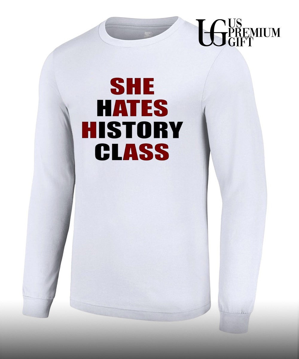 She Hates History Class shirt