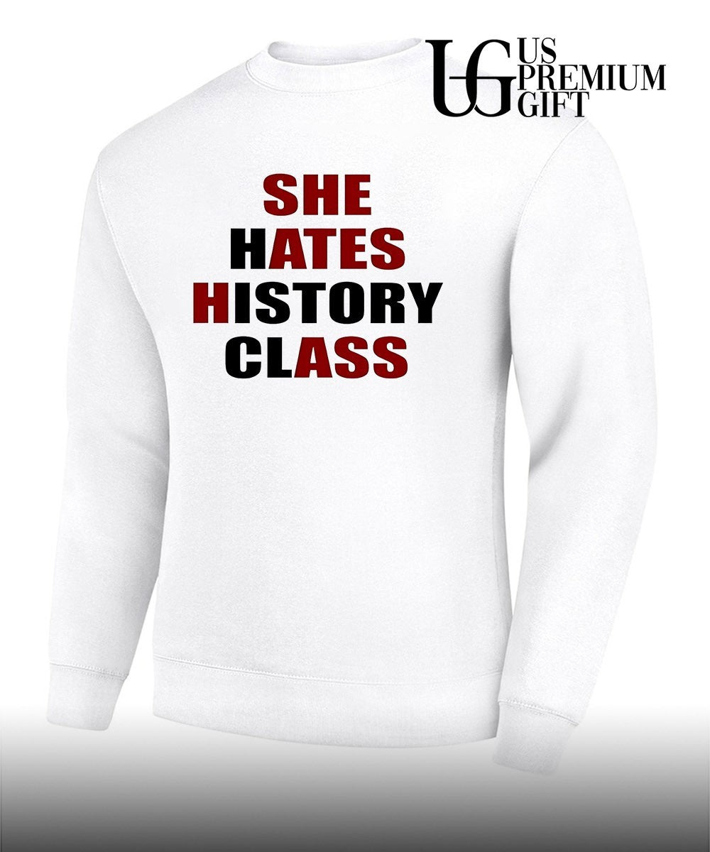 She Hates History Class shirt