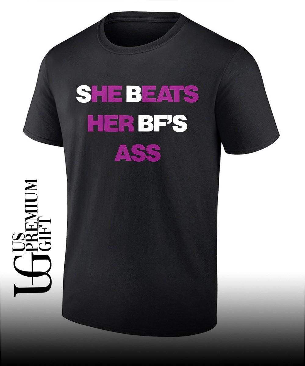 She beats her BF’s Ass shirt
