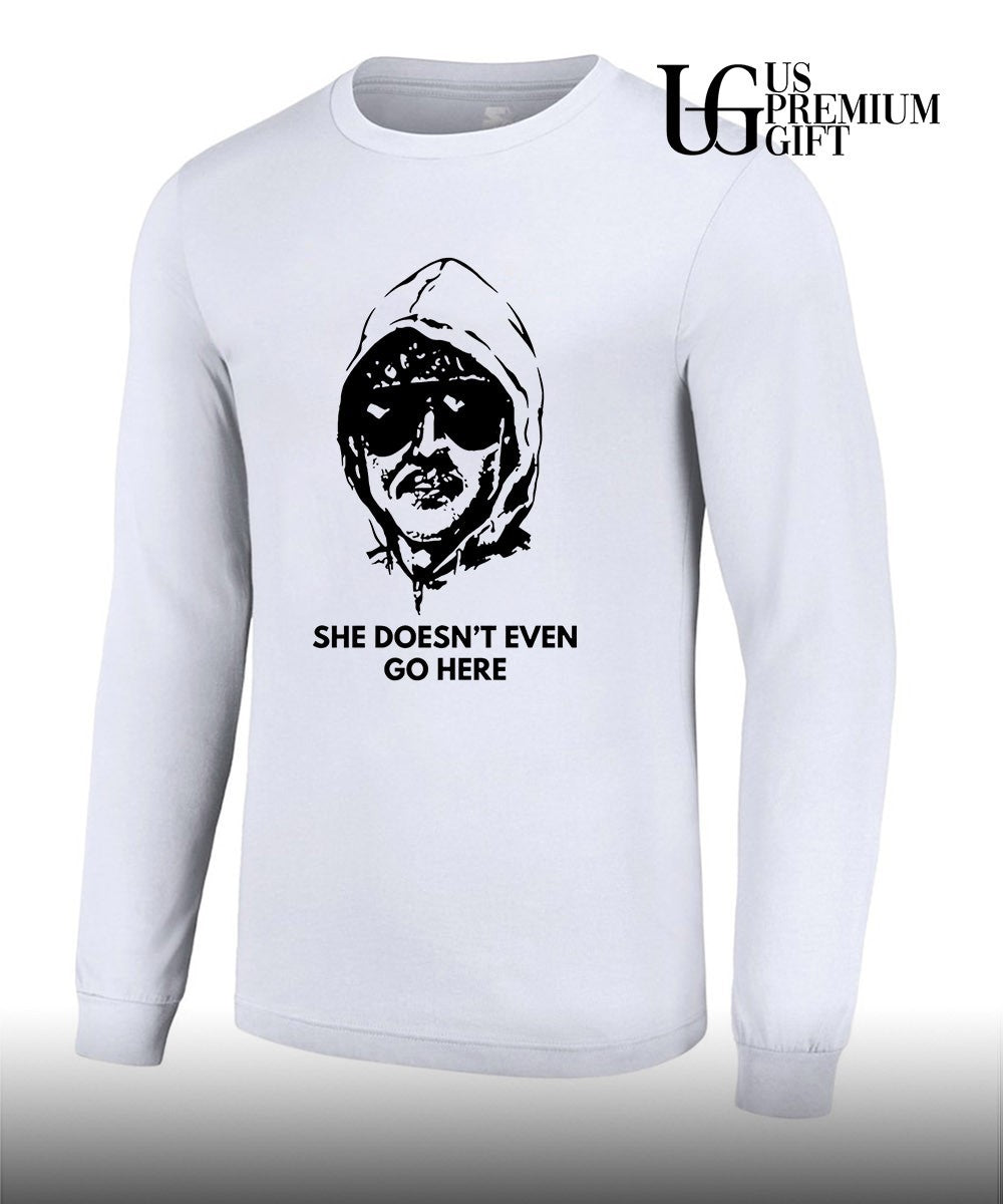 She doesn’t even go here shirt