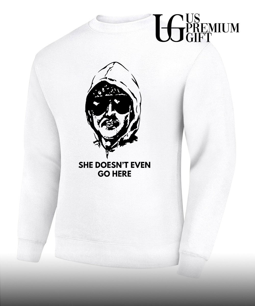 She doesn’t even go here shirt