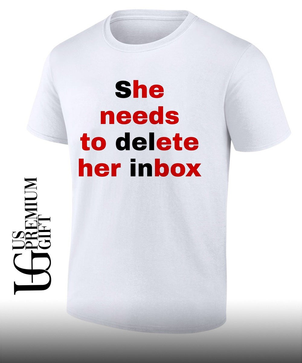 She needs to delete her inbox shirt