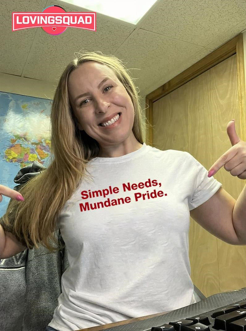 Simple Needs Mundane Pride Shirt