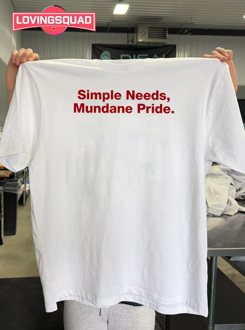 Simple Needs Mundane Pride Shirt