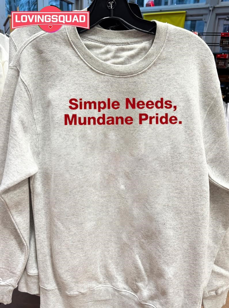 Simple Needs Mundane Pride Shirt