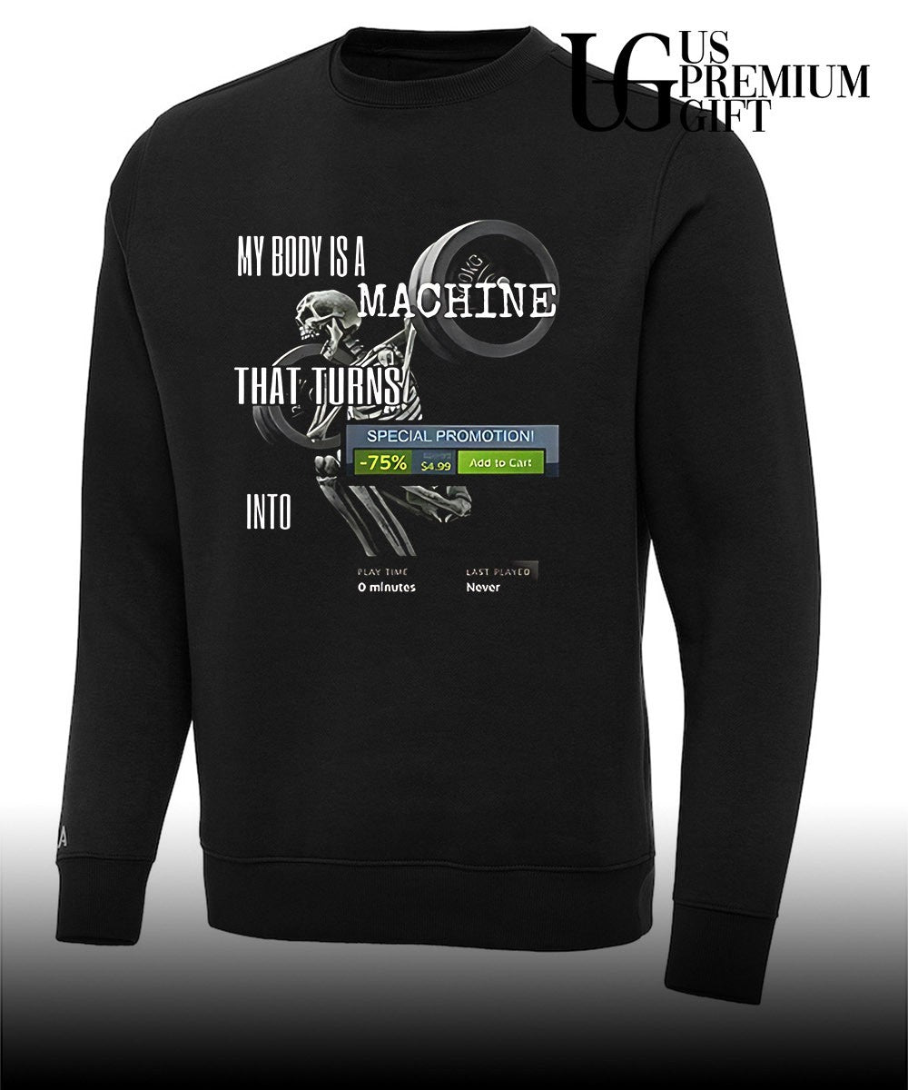 Skeleton my body is a machine that turns steam meme shirt