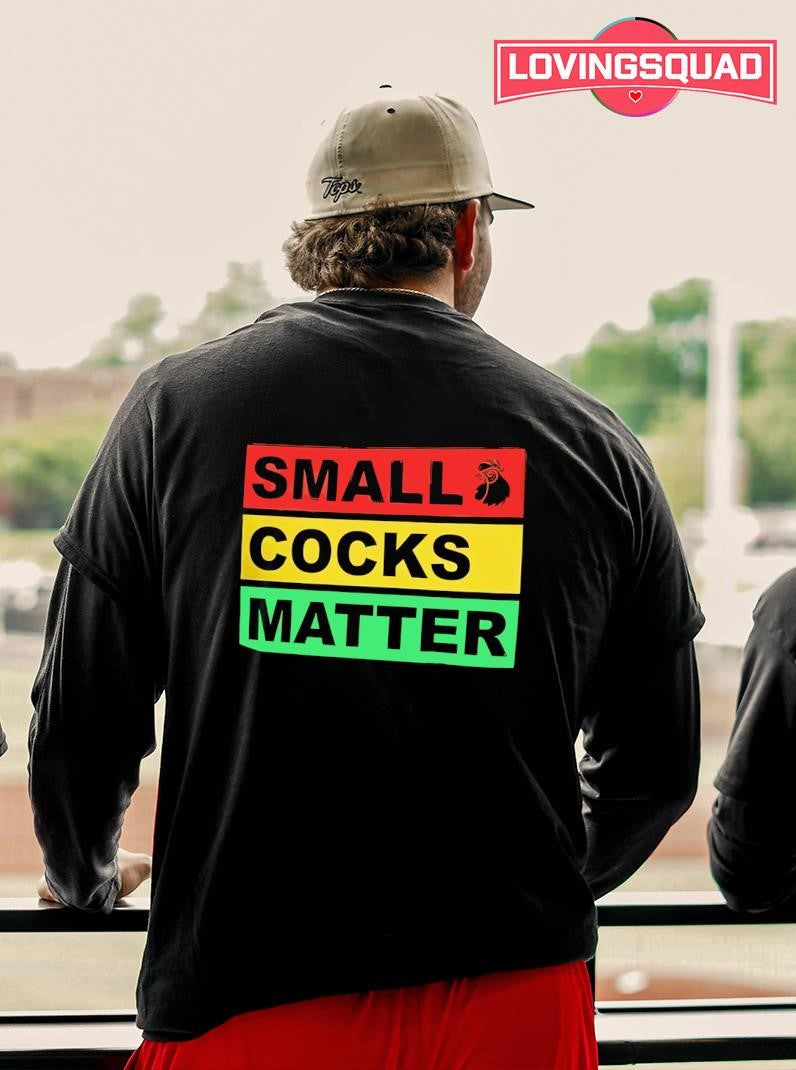 Small Cocks Matter Shirt