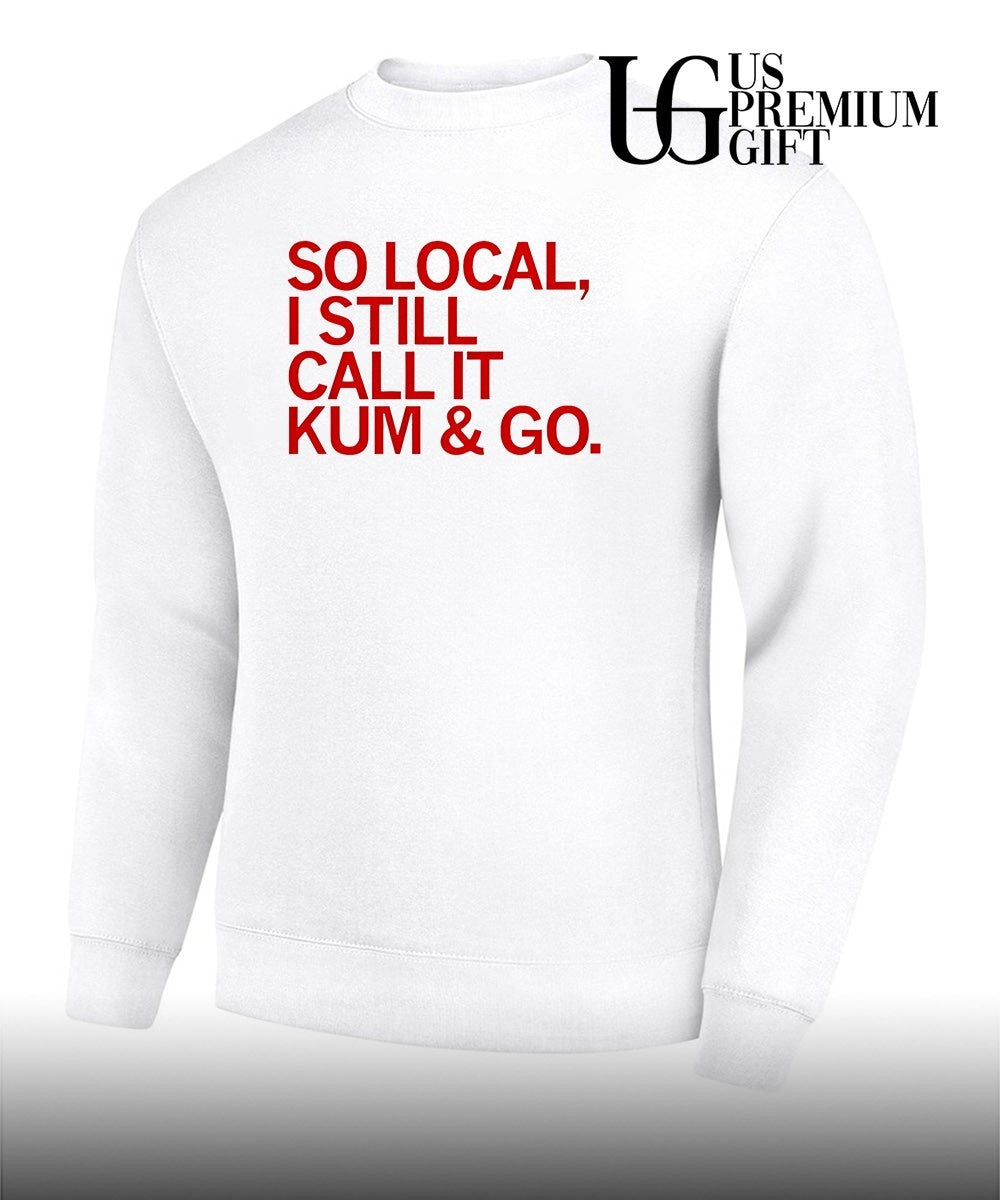 So Local I still call it Kum and Go shirt