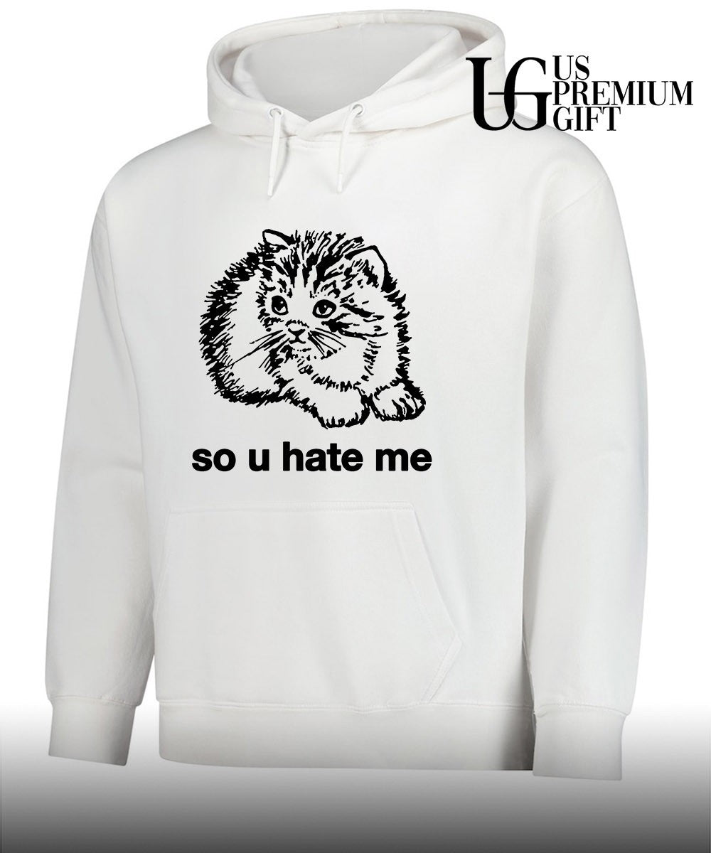 So u hate me pleading kitten meme illustration shirt