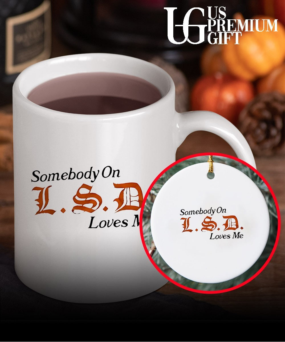 Somebody on LSD loves me shirt